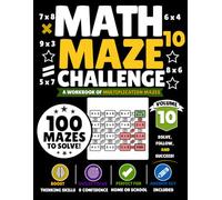 Math Maze Challenge Volume 10: 100 Multiplication Mazes for Kids Ages 7-10 | Build Math Fluency, Confidence & Problem-Solving Skills