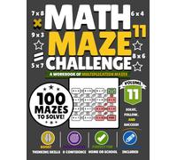 Math Maze Challenge Volume 11: 100 Multiplication Mazes for Kids Ages 7-10 | Build Math Fluency, Confidence & Problem-Solving Skills
