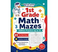 Math Mazes First Grade: Addition Practice Numbers From 1 to 10, Ages 6-7. Book 1.