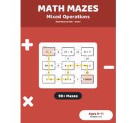 Math Mazes: Mixed Operations: 90+ Mixed Maze Puzzles for Kids Ages 9-11 | All Four Operations Practice Workbook, Grades 4-6