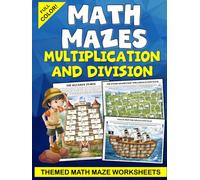 Math Mazes Multiplication Mazes and Division Maze Workbook: Full Color Themed Math Maze Worksheets: Multiplication math maze, Fun multiplication for ... 3rd grade - 5th grade math puzzles for kids.