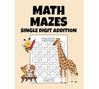 Math Mazes: Single Digit Addition: 100 Fun and Engaging Single Digit Addition Math Mazes