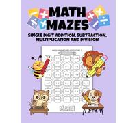 Math Mazes: Single Digit Addition, Subtraction, Multiplication and Division: 100 Fun and Engaging Single Digit Basic Math Mazes