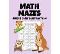 Math Mazes: Single Digit Subtraction: 100 Fun and Engaging Single Digit Subtraction Math Mazes
