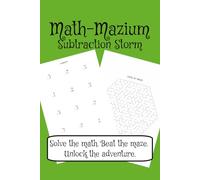 Math-Mazium: Subtraction Storm Math Adventure Workbook: Subtraction and Maze Puzzles for Grades 2, 3, 4, and 5 | Solve the math. Beat the maze. Unlock ... 112 pages | 50+ Puzzles | Solutions Included