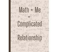 Math+Me=Complicated Relationship - Graph Paper Notebook, 4x4 Grid Composition Notebook: 8.5 x 11 in, 100 Pages, Perfect for Math, Drawing, and Creative Notes,