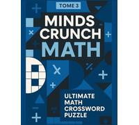 MATH MIND CRUNCH - TOME 3: Ultimate Math Crossword Puzzle