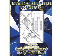 Math Minds Numbers Word Search, Welcome Equation Enthusiasts & Analytical Thinkers: Puzzle Book for Mathematicians, Engineers, Data Analysts, Actuaries & Mathletes
