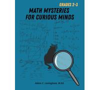 Math Mysteries for Curious Minds - Grades 2-3: When Kids Need A Good Challenge