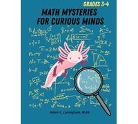 Math Mysteries for Curious Minds - Grades 3-4: When Kids Need A Good Challenge