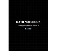 Math Notebook - 120 Pages Graph Paper - 8.5 x 11 in: Perfect for Students, Teachers, Algebra, Geometry, and Engineering