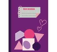 Math Notebook: 8.5x11 Graph Paper for Students: 100 Pages of Grid Paper with Useful Formulas at the Back - Perfect for Middle & High School Math