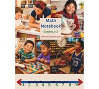 Math Notebook for Grades K-2: 3/4-Inch Graph Paper for Real Skills and Real Life