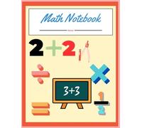 Math Notebook for Kids or Fun Math Practice Workbook.: Addition, Subtraction, and Multiplication Practice for Ages 6-8.