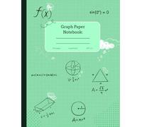 Math Notebook for Teens | Quad Ruled | Algebra 1 & 2 Formulas | Fun Doodles | Green Cover: Perfect for School, Homework, and Study - 110 Pages, 8.5" x 11"