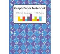 Math notebook graph paper: Perfect for Students, Teachers & Engineers | 0.5" Quad Ruled Graph Paper | Ideal for Math, Geometry, Algebra & Science ... Cover | 8.5" x 11" Notebook with 120 Sheets