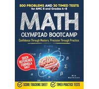 Math Olympiad Bootcamp: 500 Problems and 30 Timed Tests with Step-by-Step Solutions Intensive Competitive Training and Proof Techniques for Grades 4-8