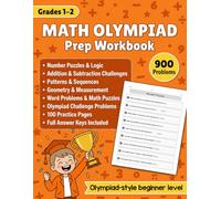 Math Olympiad Workbook for Grades 1-2: 900 Challenge Problems with Answer Key Covering Logic, Number Puzzles, Addition, Subtraction, Patterns, Geometry, and Word Problems | For Kids Ages 6-8