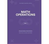 MATH OPERATIONS: VOLUME 1: 40 Progressive Modules of Chained Arithmetic (Fractions, Money, Time, Geometry, Factors & Multiples