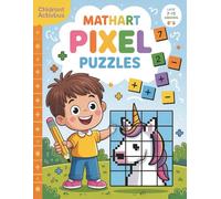 Math Pixel Art Puzzles for Kids: 15 Hidden Picture Adventures: Educational Activity Book for Kids Ages 7-12 | Solve Problems to Reveal Secret Art