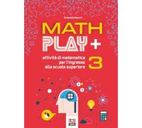 Math play +. Attività di matematica per l'ingresso alla scuola superiore (Vol. 3)