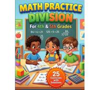 Math Practice Division for 4th & 5th Grades: Long Division Workbook: 25 Exercises with Solutions to Build Long Division Skills for Grades 4-5