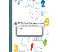 Math Practice Workbook: 120 Pages for Algebra and Geometry - Perfect for Problem Solving