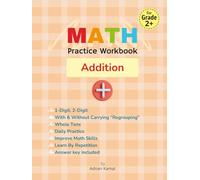 Math Practice Workbook: Addition - Drills with Timed Tests for 1-Digit, 2-Digit and Whole Tens Numbers, With and Without Regrouping (Build Your Second Grader's Math Confidence, Speed, and Accuracy!)