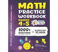 Math Practice Workbook Grades 4-5: 1000+ Questions You Need to Kill in Elementary School by Brain Hunter Prep