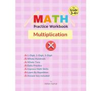 Math Practice Workbook: Multiplication - Drills with Timed Tests for 1-Digit, 2-Digit, 3-Digit, Whole Tens, and Whole Hundreds Numbers (Designed to build Confidence, Speed, and Accuracy!)