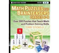 Math Puzzles and Brainteasers, Grades 6-8: Over 300 Puzzles that Teach Math and Problem-Solving Skills