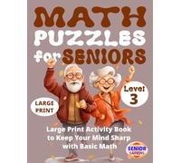 Math Puzzles for Seniors (Level 3): Large Print Activity Book to Keep Your Mind Sharp with Basic Math