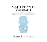 Math Puzzles Volume 1: Classic Riddles and Brain Teasers In Counting, Geometry, Probability, And Game Theory