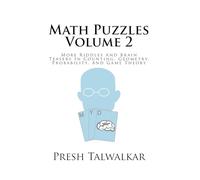 Math Puzzles Volume 2: More Riddles And Brain Teasers In Counting, Geometry, Probability, And Game Theory