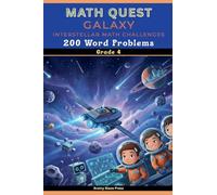 Math Quest - Galaxy - Interstellar Math Challenges - 200 Word Problems - Grade 4: A Narrative Space Adventure Guide for Mastering Large Numbers, Estimation, and Geometry (Ages 8-11)