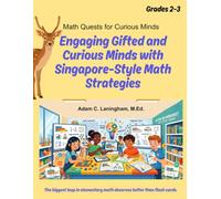Math Quests for Curious Minds Grades 2 & 3: Engaging Gifted and Curious Minds with Singapore-Style Math Strategies