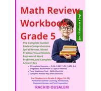 Math Review Workbook Grade 5: The Complete Guided Review: Comprehensive Spiral Review, Mixed Practice, Visual Models, Real-World Word Problems, ... Summer Learning and Test Preparation