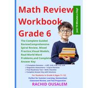 Math Review Workbook Grade 6: The Complete Guided Review: Comprehensive Spiral Review, Mixed Practice, Visual Models, Real-World Word Problems, ... Summer Learning and Test Preparation