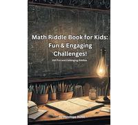 Math Riddle Book for Kids: Fun & Engaging Challenges!: Fun and Callenging Riddles for Kids, Families and Teachers