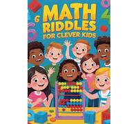 Math Riddles for Clever Kids: Math Riddles for Kids: 200 Fun Brain Teasers to Boost Logic, Problem Solving & Math Skills