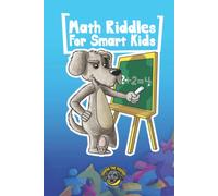 Math Riddles for Smart Kids: 400+ Math Riddles and Brain Teasers Your Whole Family Will Love