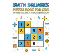 Math Squares Puzzle Book for Kids: Fun Number Challenges to Boost Logic & Mental Math