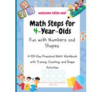 Math Steps for 4-Year-Olds: Fun with Numbers and Shapes - 100 Days Workbook for Kids Ages 3-5 | Preschool & Kindergarten Math Activity Book with ... Math Workbook for Foundational Math Skills