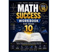 Math Success Workbook For Grade 10: Practice in Algebra, Quadratic Functions, Geometry, Trigonometry, Statistics & Mathematical Reasoning With Worked Examples, Practice Sets & Complete Answer Key