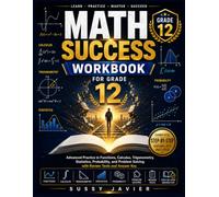 MATH SUCCESS WORKBOOK FOR GRADE 12: Advanced Practice in Functions, Calculus, Trigonometry, Statistics, Probability, and Problem Solving with Review Tests and a Complete Step-by-Step Answer Key