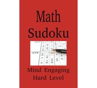 Math Sudoku: Sudoku Puzzle Book Hard Level | 6x9 Inches, 110 pages | 55+ Puzzles | Solutions Included