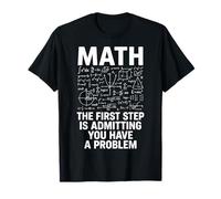 Math The First Step Is Admitting You Have A Problem Algebra Maglietta
