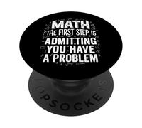 Math The First Step Is Admitting You Have A Problem Algebra PopSockets PopGrip Adesivo