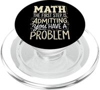 Math The First Step Is Admitting You Have A Problem Algebra PopSockets PopGrip per MagSafe