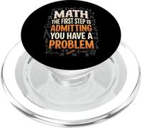 Math The First Step Is Admitting You Have A Problem Algebra PopSockets PopGrip per MagSafe
